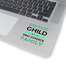 Load image into Gallery viewer, Proud Child of a Pro-Choice Family Sticker