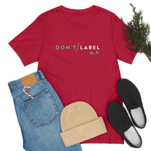 Load image into Gallery viewer, Don't Label Me T-Shirt