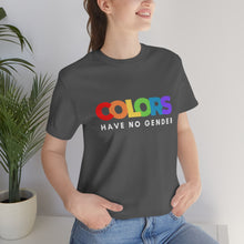 Load image into Gallery viewer, Colors Have No Gender T-Shirt