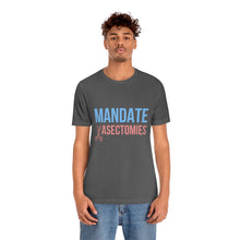 Load image into Gallery viewer, Mandate Vasectomies T-Shirt