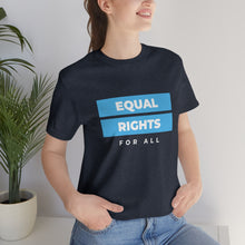 Load image into Gallery viewer, Equal Rights for All T-Shirt