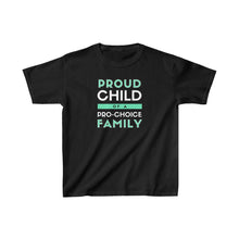 Load image into Gallery viewer, Proud Child of a Pro-Choice Family Youth T-Shirt