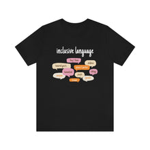 Load image into Gallery viewer, Inclusive Language T-Shirt