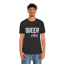 Load image into Gallery viewer, Queer Vibes T-Shirt