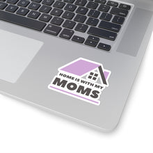Load image into Gallery viewer, Home is with my Moms Sticker
