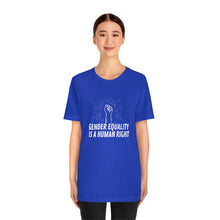 Load image into Gallery viewer, Gender Equality is a Human Right T-Shirt