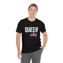Load image into Gallery viewer, Queer Vibes T-Shirt