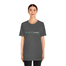 Load image into Gallery viewer, Don't Label Me T-Shirt