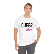 Load image into Gallery viewer, Queer Vibes T-Shirt