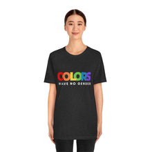 Load image into Gallery viewer, Colors Have No Gender T-Shirt