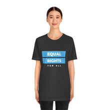Load image into Gallery viewer, Equal Rights for All T-Shirt
