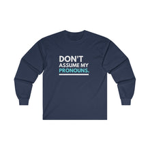 Load image into Gallery viewer, Don't Assume My Pronouns Long Sleeve T-Shirt