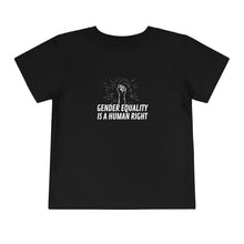 Load image into Gallery viewer, Gender Equality is a Human Right Toddler T-Shirt