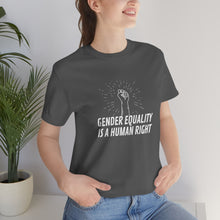 Load image into Gallery viewer, Gender Equality is a Human Right T-Shirt