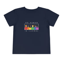 Load image into Gallery viewer, No Human is Illegal Toddler T-Shirt