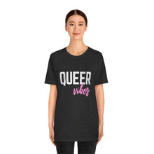 Load image into Gallery viewer, Queer Vibes T-Shirt