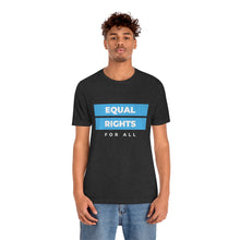 Load image into Gallery viewer, Equal Rights for All T-Shirt