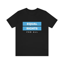 Load image into Gallery viewer, Equal Rights for All T-Shirt