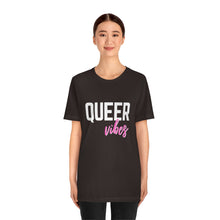 Load image into Gallery viewer, Queer Vibes T-Shirt