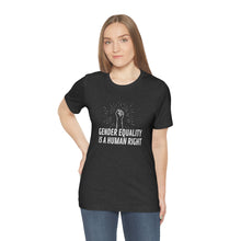 Load image into Gallery viewer, Gender Equality is a Human Right T-Shirt