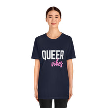 Load image into Gallery viewer, Queer Vibes T-Shirt