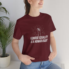Load image into Gallery viewer, Gender Equality is a Human Right T-Shirt