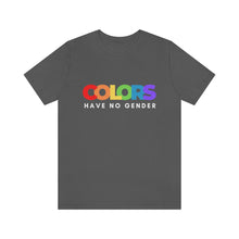 Load image into Gallery viewer, Colors Have No Gender T-Shirt