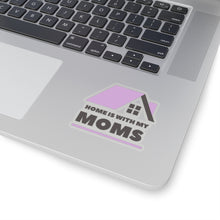 Load image into Gallery viewer, Home is with my Moms Sticker