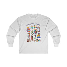 Load image into Gallery viewer, Love Makes a Family Long Sleeve T-Shirt