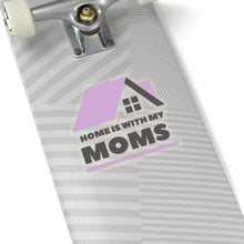 Load image into Gallery viewer, Home is with my Moms Sticker