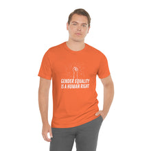 Load image into Gallery viewer, Gender Equality is a Human Right T-Shirt