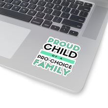 Load image into Gallery viewer, Proud Child of a Pro-Choice Family Sticker