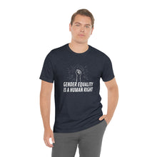 Load image into Gallery viewer, Gender Equality is a Human Right T-Shirt