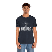 Load image into Gallery viewer, Gender Equality is a Human Right T-Shirt