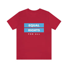 Load image into Gallery viewer, Equal Rights for All T-Shirt