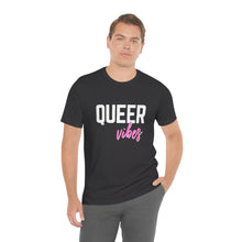 Load image into Gallery viewer, Queer Vibes T-Shirt
