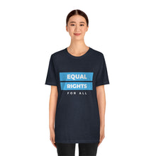 Load image into Gallery viewer, Equal Rights for All T-Shirt