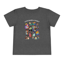 Load image into Gallery viewer, Love Makes a Family Toddler T-Shirt