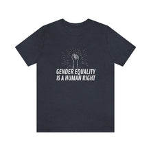 Load image into Gallery viewer, Gender Equality is a Human Right T-Shirt