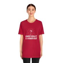Load image into Gallery viewer, Gender Equality is a Human Right T-Shirt