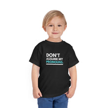 Load image into Gallery viewer, Don't Assume My Pronouns Toddler T-Shirt