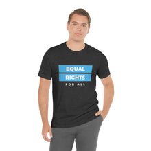 Load image into Gallery viewer, Equal Rights for All T-Shirt