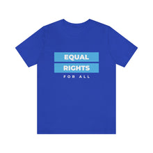 Load image into Gallery viewer, Equal Rights for All T-Shirt