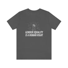 Load image into Gallery viewer, Gender Equality is a Human Right T-Shirt
