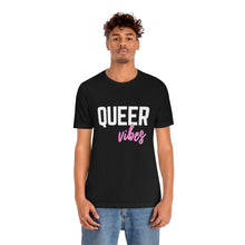 Load image into Gallery viewer, Queer Vibes T-Shirt