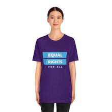Load image into Gallery viewer, Equal Rights for All T-Shirt