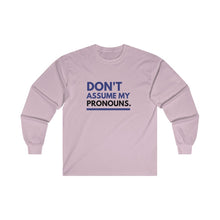 Load image into Gallery viewer, Don't Assume My Pronouns Long Sleeve T-Shirt