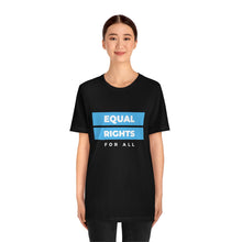 Load image into Gallery viewer, Equal Rights for All T-Shirt