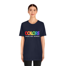Load image into Gallery viewer, Colors Have No Gender T-Shirt