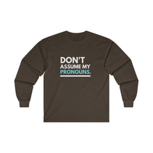 Load image into Gallery viewer, Don't Assume My Pronouns Long Sleeve T-Shirt